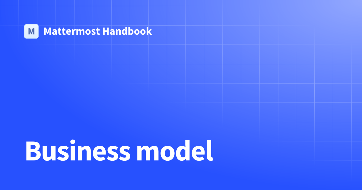 Business model | Mattermost Handbook