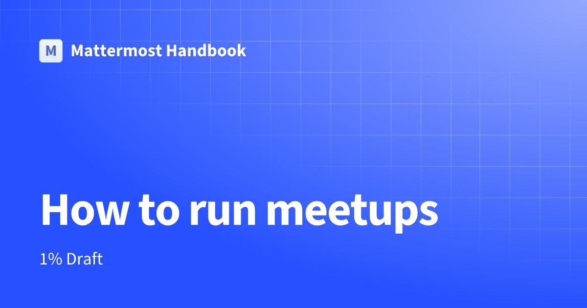 How to run meetups | Mattermost Handbook