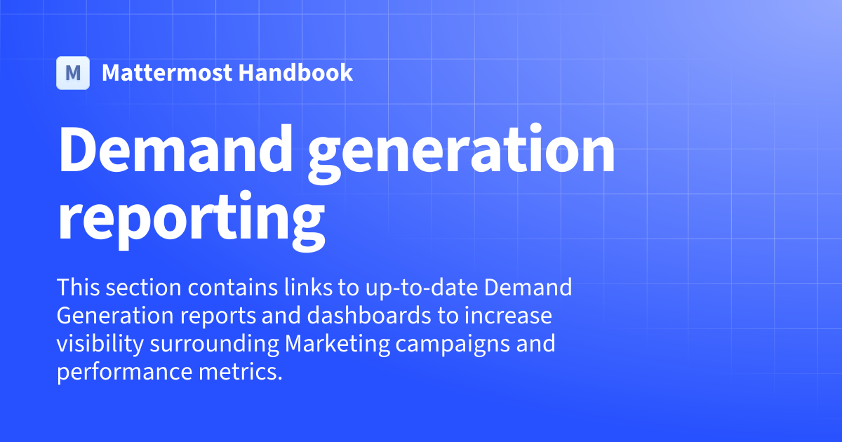 Demand generation reporting | Mattermost Handbook