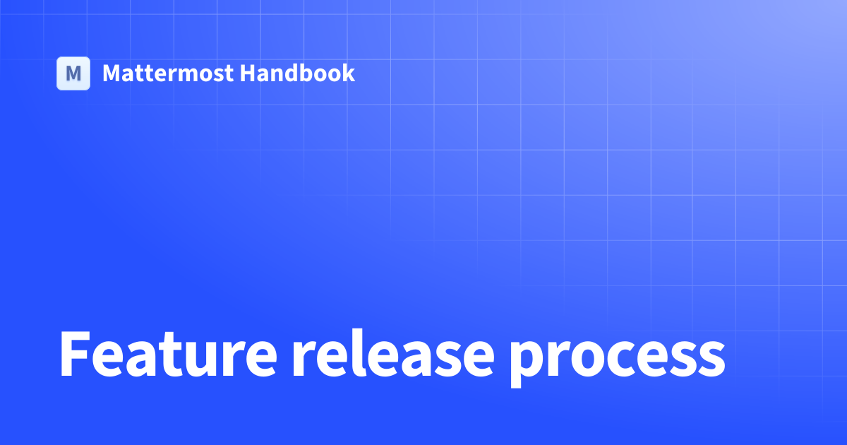 Feature release process | Mattermost Handbook