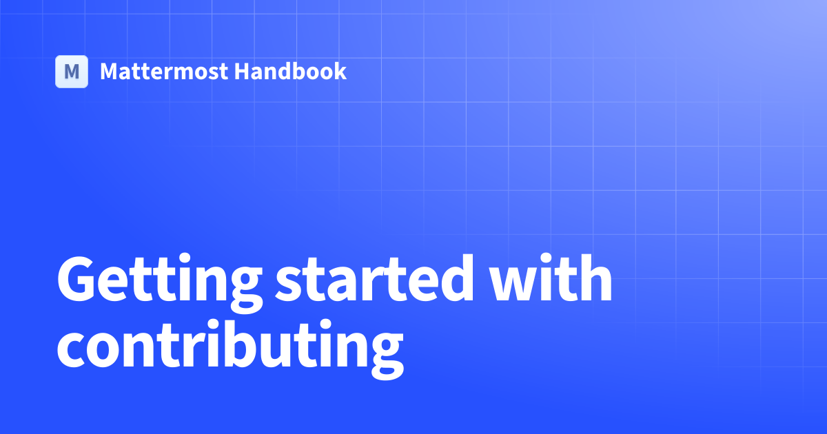 Getting started with contributing | Mattermost Handbook